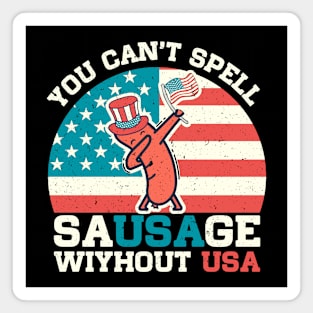 You Can't Spell Sausage Without Usa Funny Patriotic Quote Magnet